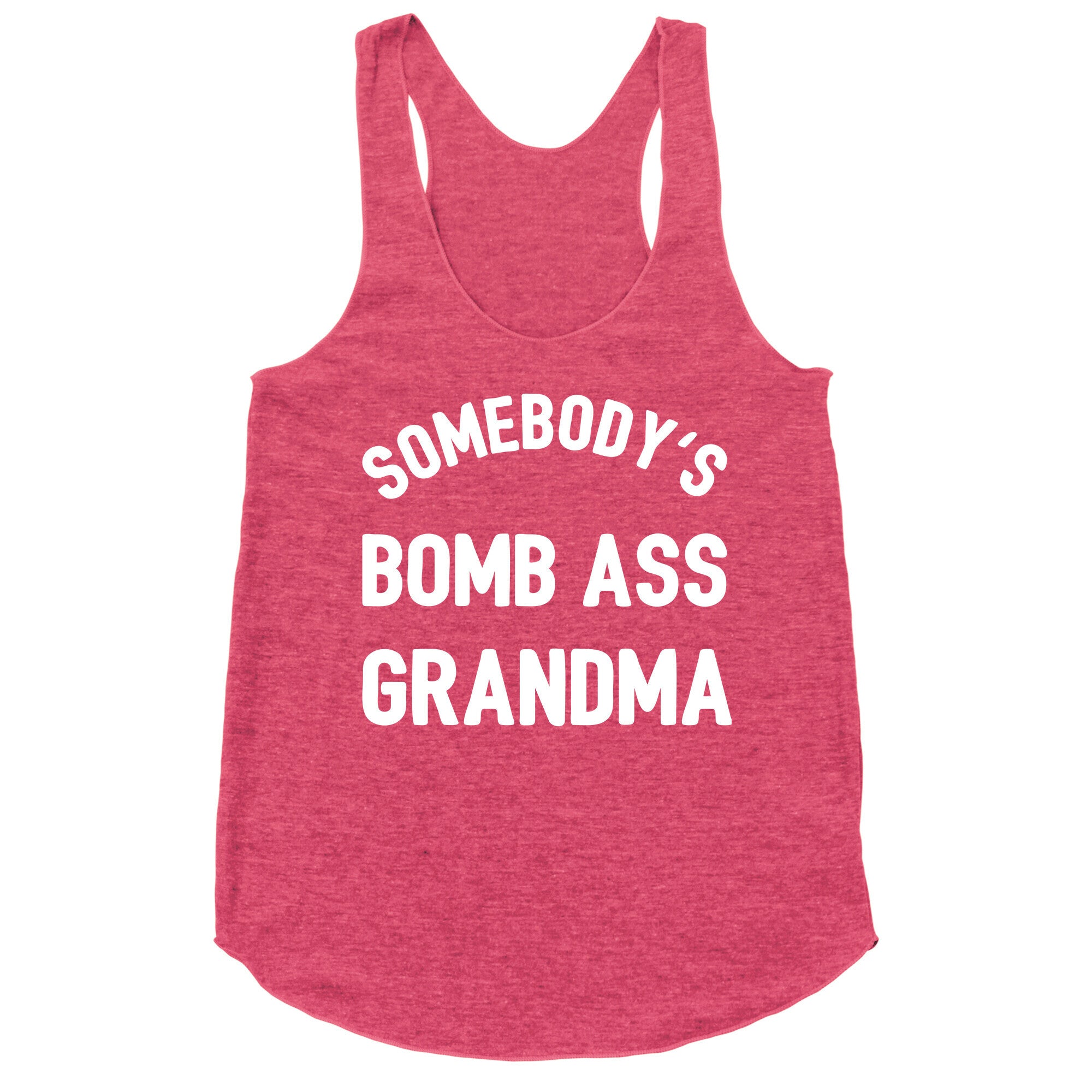 Somebody's Bomb Ass Grandma Racerback Tank